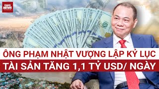 Tỷ phú Phạm Nhật Vượng lập kỷ lục: Tài sản tăng 1,1 tỷ USD, lọt top 3 thế giới có tài sản tăng mạnh 