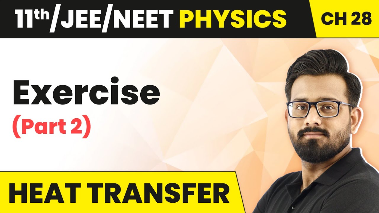 Heat Transfer - Exercise (Part 2) | Class 11 Physics Chapter 28 JEE/NEET