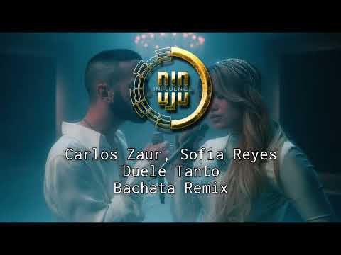 Carlos Zaur, Sofia Reyes - Duele Tanto (DJD Influence Bachata Remix)