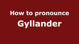How to pronounce Gyllander