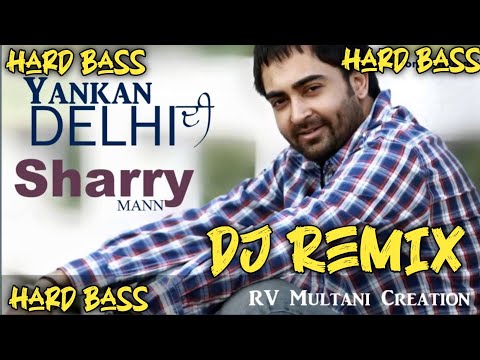 Yankan Dilli Di Sharry Maan Dj Remix Hard Bass Remix By Nanak Singh Solanki