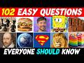 102 EASY Questions Everyone Should Know General Knowledge Trivia Quiz