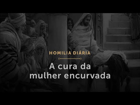 The Healing of the Bent-Over Woman (Daily Homily, 1614: Monday of the 30th Week in Ordinary Time)