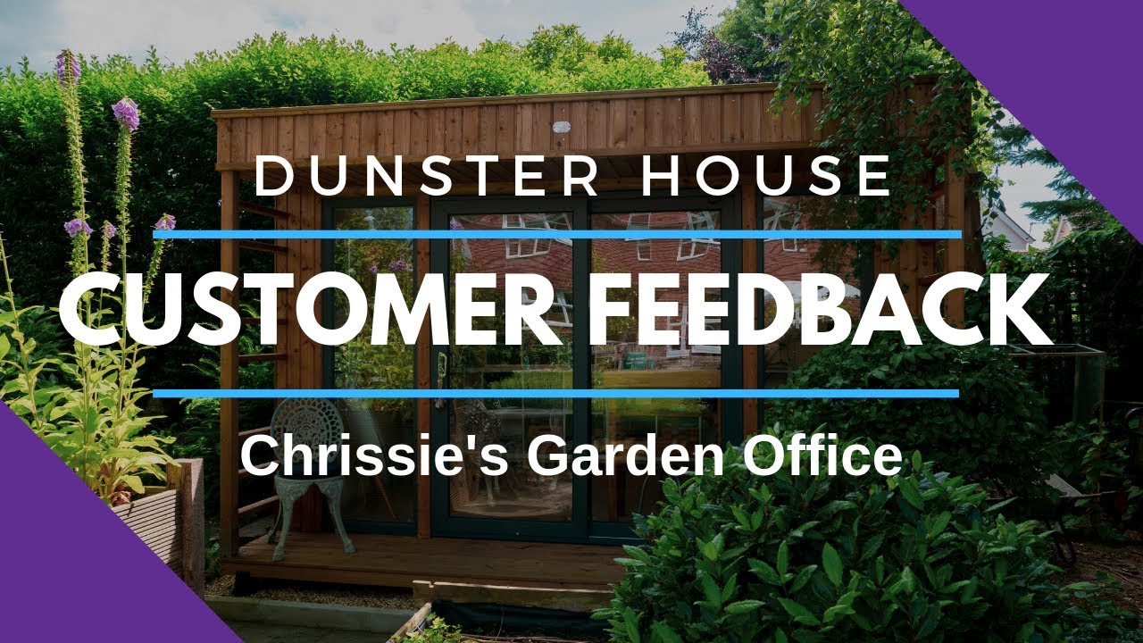 Garden Office: Chrissies Dunster House Customer Feedback -Theodore