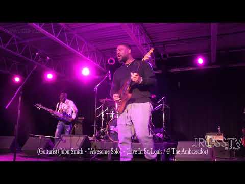 James Ross @ (Guitarist) Jubu Smith - "Awesome Solo" - I Love Jross-tv (St. Louis) www.Jross-tv.com