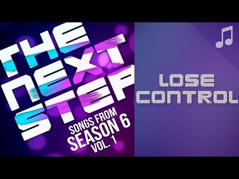 ♪ "Lose Control" ♪ -  Songs from The Next Step 6