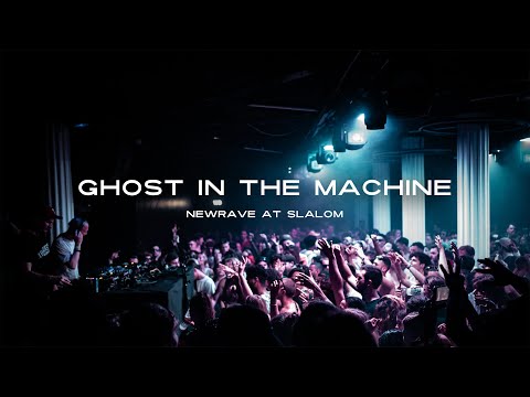 Ghost in the Machine - NEWRAVE at Slalom