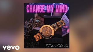 Stan Sono - Change My Mind (Audio)