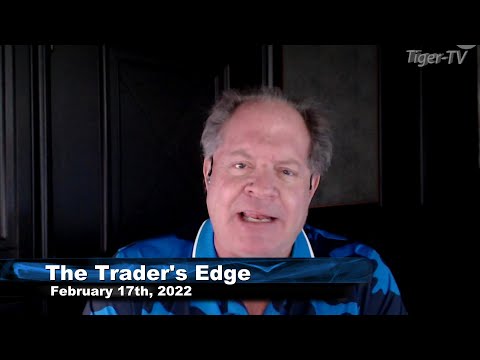 February 17th, The Trader's Edge with Steve Rhodes on TFNN - 2022
