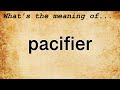 Pacifier Meaning : Definition of Pacifier