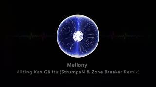 Mellony - Allting Kan Gå Itu (StrumpaN & Zone Breaker Remix)