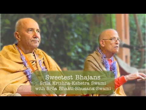 Sweetest Bhajans ~ Srila Krishna-Kshetra Swami and Srila Bhakti-Bhusana Swami