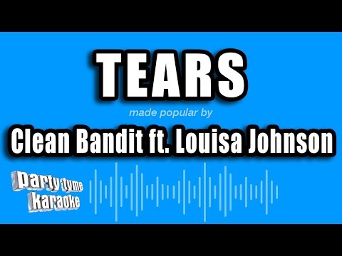 Clean Bandit ft. Louisa Johnson - Tears (Karaoke Version)