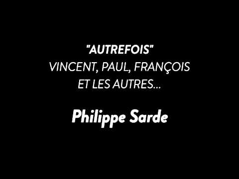 Autrefois | Vincent, Paul, François et les autres... | Philippe Sarde