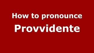 How to pronounce Provvidente