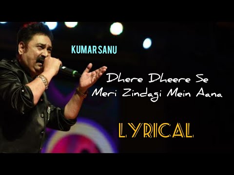 Dheere Dheere Se Meri Zindagi Mein Aana | Lyrics | Kumar Sanu | Anuradha Paudwal
