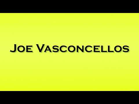 Pronunciation of Joe Vasconcellos