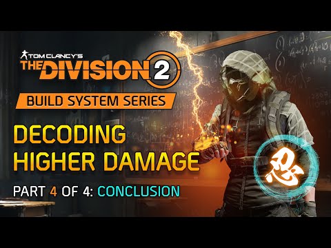 Division 2 Build System: Decoding Higher Damage - Part 4 - Conclusion