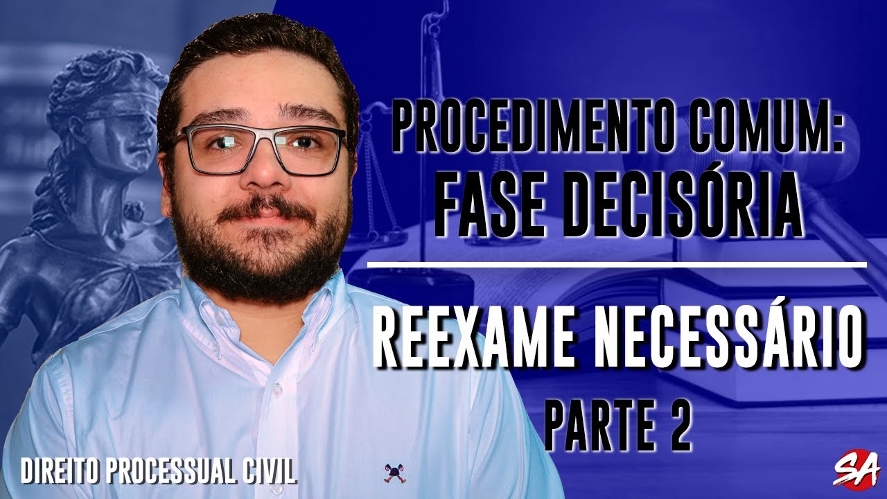 REEXAME NECESSÁRIO - Parte 2 | FASE DECISÓRIA - AULA 07