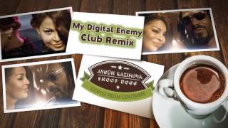 Aygün Kazımova feat Snoop Dog - Coffee From Colombia (My Digital Enemy Club Remix)