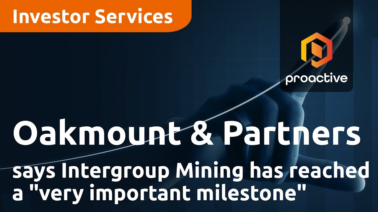 Oakmount & Partners says Intergroup Mining has reached a "very important milestone"