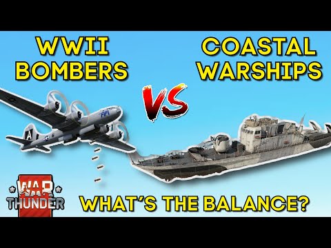 WW2 BOMBERS VS COASTAL WARSHIPS - Whats The Balance? - WAR THUNDER