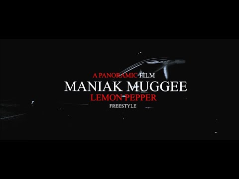 MANIAK MUGGEE - LEMON PEPPER FREESTYLE Dir. Panoramic Flims