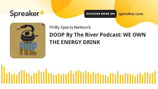 DOOP By The River Podcast: WE OWN THE ENERGY DRINK