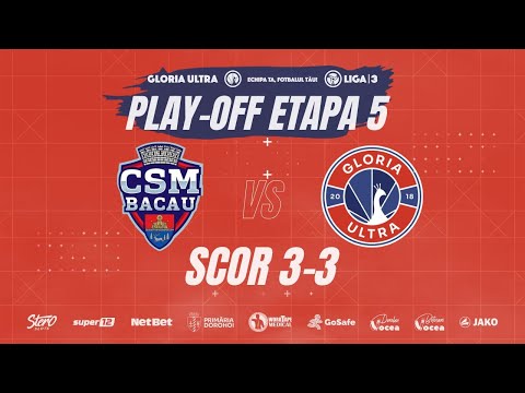🔴 Rezumat CSM Bacău - Gloria Ultra | Scor 3-3 🦚