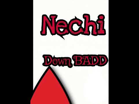 Young Nechi- Down Badd