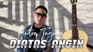 Download lagu PUTRA TANJUNG - DIATAS ANGIN (Erie Suzan) mp3 Download lagu PUTRA TANJUNG - DIATAS ANGIN (Erie Suzan) mp3