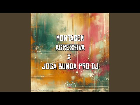 MONTAGEM AGRESSIVA vs JOGA A BUNDA PRO DJ