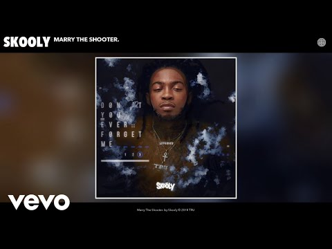 Skooly - Marry The Shooter.