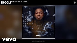 Skooly - Marry The Shooter.