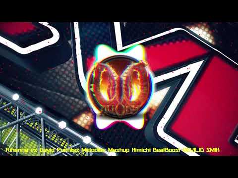 Rihanna vs David Puentez Melodiec Mashup Kimichi BeatBoost DEVILJD SMIX