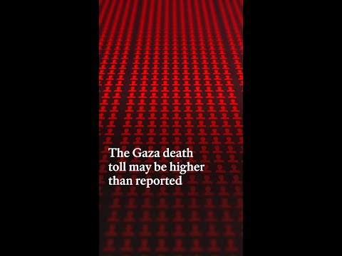 The Gaza death toll may be higher than reported