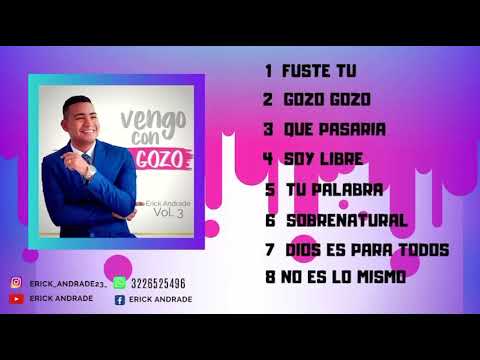 Erick Andrade - Vol 3 - Vengo con gozo - completo || Musica Cristiana