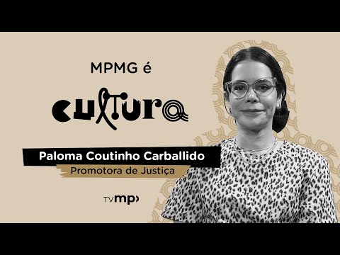 MPMG é cultura | Paloma Coutinho Carballido | TV MP
