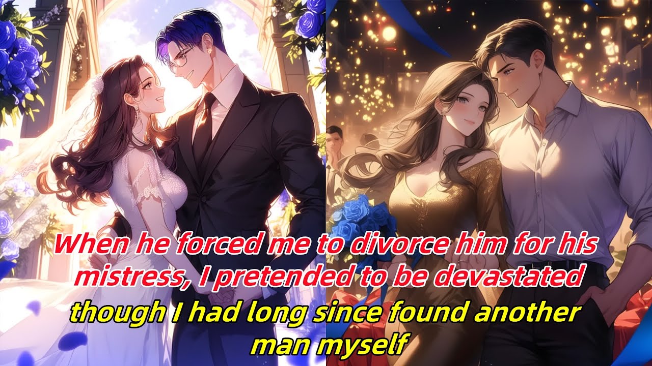 he pressured me to divorce for his mistress, I pretended to be hurt, but I already had someone else.