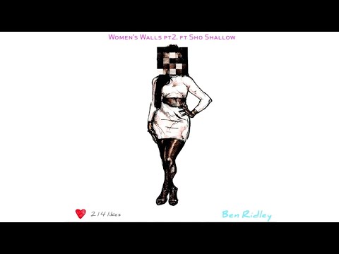 Ben Ridley ft. Sho Shallow - Women's Walls Pt.2 (Official Audio)