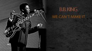 B.B. KING - WE CAN´T MAKE IT