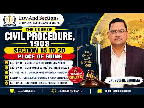 Lecture 12: Code of Civil Procedure, 1908 | Section 15 to 20: Place of Suing | Law And Sections