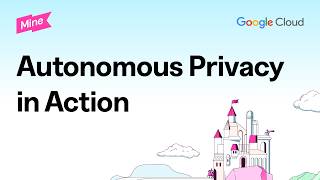 Lead the Strategy, Not the Tasks: Autonomous Privacy with Mine & Google Cloud