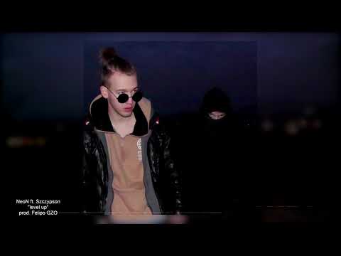 NeoN ft.Szczypson "level up" prod. Felipo GZO