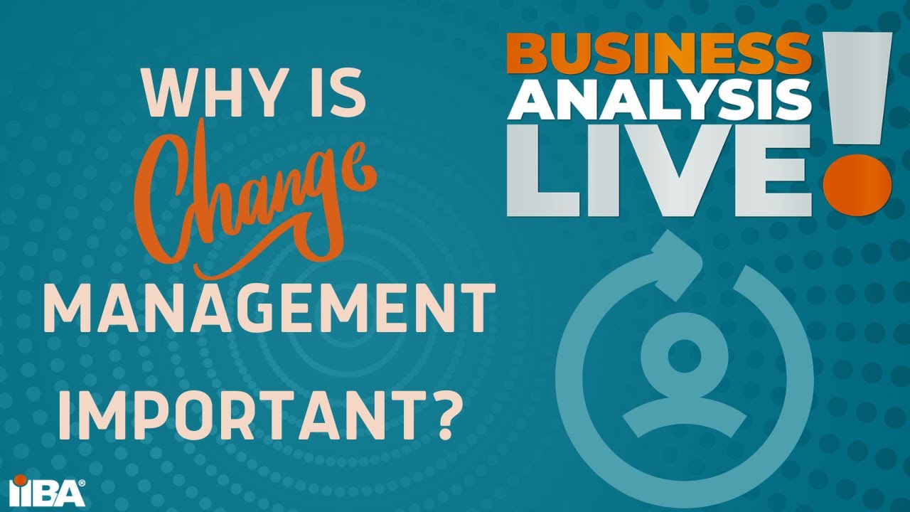 Why is Change Management Important? - Business Analysis Live!