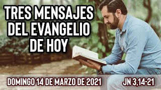 Evangelio de hoy (Tres Mensajes) | Domingo 14 de Marzo (Jn 3,14-21) | Wilson Tamayo