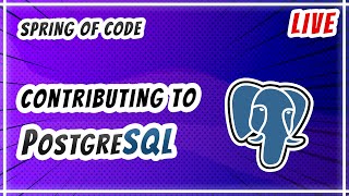 [SOC] Contributing to PostgreSQL
