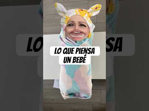 LO QUE PIENSA UN BEBÉ 😂