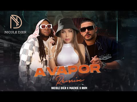 Nicole Dier ❌ Mackie ❌ RKM - A Vapor (Remix)