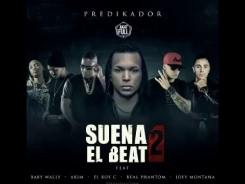 Predikador Ft  Real Phantom, Joey Montana, Akim, El Boy C Y Baby Wally - Suena El Beat 2